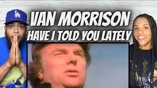 BEAUTIFUL FIRST TIME HEARING Van Morrison  Have I Told You Lately REACTION [upl. by Neural]