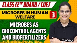 Microbes in Human Welfare 03  Microbes as Biocontrol Agents and Biofertilizers  Class 12thCUET [upl. by Ocirederf]