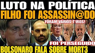 LUTO NA POLÍTICA FILHO FOI ASSASSINDO VÁRIOS T1R0S BOLSONARO FALA SOBRE MORT3 NA AURY VERDE [upl. by Nennahs736]