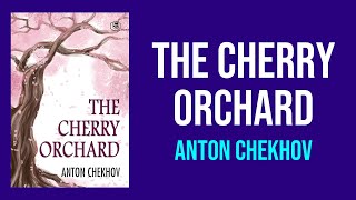 The Cherry Orchard by Anton Chekhov  Summary and Analysis [upl. by Yremogtnom848]