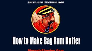 quotHow to Make Bay Rum Butterquot Soothing amp Moisturizing Aftershave Alternative w Douglas Smythe [upl. by Yebot]