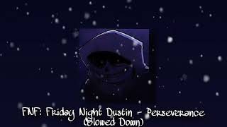 FNF Friday Night Dustin  Perseverance Slowed Down [upl. by Wellesley]