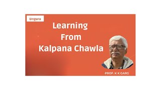 Learning from Kalpana Chawla Tribute by Prof KK Garg [upl. by Arraeit]