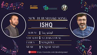 ISHQ  Burushaski New Song 2024  S U BAIG SAWAL [upl. by Votaw]