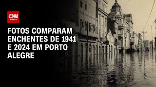 Fotos comparam enchentes de 1941 e 2024 em Porto Alegre  LIVE CNN [upl. by Ailbert730]