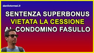 PRIME SENTENZE SUPERBONUS 110 ultime notizie vietata la cessione del credito al condominio fasullo [upl. by Edmee]