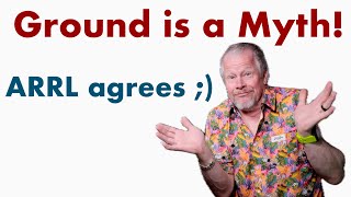 Ground is a Myth Rant Tech Talk Friday  ARRL agees  ARRL Groundisamyth grounding [upl. by Uliram]