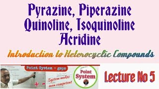 Pyrazine Piperazine QuinolineIsoquinoline and Acridine I t Heterocyclic compounds Lect no 5 [upl. by Akisey]