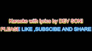 Tera Gham agar Na hota karaoke with lyrics by DEV SONI [upl. by Akeemaj]