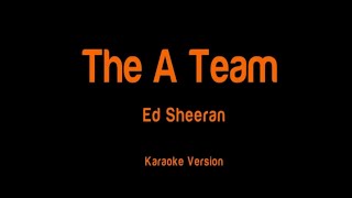 The A Team Ed Sheeran  karaoke version [upl. by Glenden]