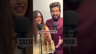 Sachet and parampara song🎵sachet songparampara song viralvideo viralsong song songs cute [upl. by Arac680]