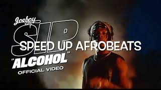 Sip Alcohol  Joeboy Speed Up Afrobeats [upl. by Vidovik]