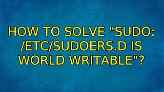 How to solve quotsudo etcsudoersd is world writablequot 3 Solutions [upl. by Vera]