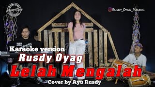 Lelah Mengalah Cover Rusdy Oyag voc Ayu Rusdy karaoke version [upl. by Adihsaar]