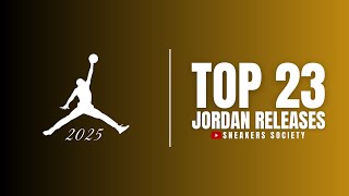 RANKING TOP 23 Air Jordan Release in 2025  RELEASE DATE  PRICE [upl. by Atterg]