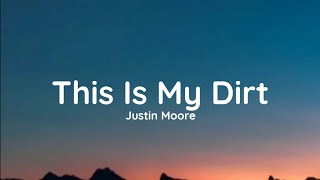 Justin Moore  This Is My Dirt lyrics [upl. by Cozmo93]