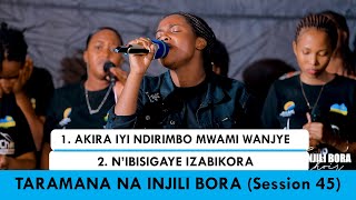 AKIRA IYI NDIRIMBO TARAMANA NA INJILI BORA CHOIR SESSION 45 Cover [upl. by Sacksen]