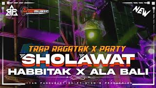 DJ SHOLAWAT RAGATAK ‼️ HABBITAK X ALA BALI  STYLE TRAP X PARTY FULL BASS KENDANG JARANAN [upl. by Francie]