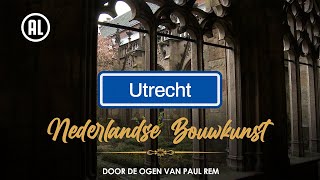 De bouwstijlen van Utrecht  NEDERLANDSE BOUWKUNST DOOR DE OGEN VAN PAUL REM [upl. by Lekram]