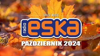 Eska Hity Październik 2024 💥 Najnowsze Przeboje z Radia Eska 2024 💥 Najlepsza Radiowa Muzyka 2024 [upl. by Fortunna]