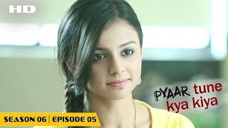 Pyaar Tune Kya Kiya  Season 06  Episode 5  October 30 2015  Full Episode [upl. by Aimej]