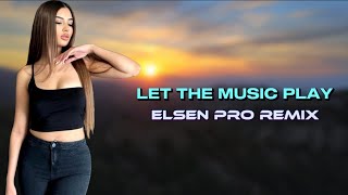 Elsen Pro  Let The Music Play [upl. by Hales907]