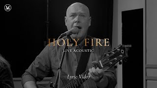 Holy Fire  Vineyard Worship Live Acoustic Lyric Video [upl. by Adnir305]