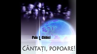 PUIU CHIBICI  Cantati popoare [upl. by Norehs]