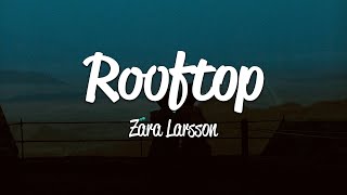 Zara Larsson  Rooftop Lyrics [upl. by Carri969]