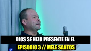 Dios se hizo presente en el para abrirnos las puertas  Episodio 3 Mele Santos LND [upl. by Scholz431]