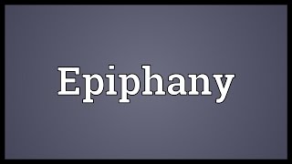 Epiphany Meaning [upl. by Shakespeare383]