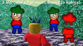 3 Marcellos Fun House Games In Roblox [upl. by Nidia]