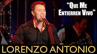 Lorenzo Antonio  quotQue Me Entierren Vivoquot en vivo [upl. by Aldarcie]