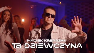 MACIEK KASPRZYK  TA DZIEWCZYNA Official Video Nowość 2024 [upl. by Nahij427]