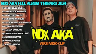 NDX AKA FULL ALBUM TERBARU 2024 [upl. by Macswan373]