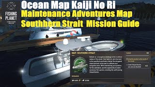 Fishing Planet Ocean Map Kaiji No Ri Maintenance Adventures Map Southern Strait Mission Guide [upl. by Duyne]