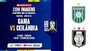 CANDANGÃO BRB 2024  SEMIFINAL JOGO DE IDA  GAMA X CEILÂNDIA [upl. by Zosema40]