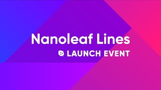 NANOLEAF LINES LAUNCH EVENT [upl. by Vargas]