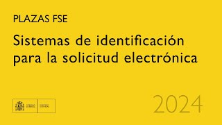 Sistemas de identificación para la solicitud electrónica de plazas FSE [upl. by Hibbert]