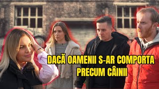 DACĂ OAMENII SAR COMPORTA PRECUM CÂINII [upl. by Prudence]