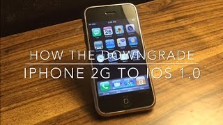 How to Downgrade the iPhone 2G to iOS 10 [upl. by Lauryn]