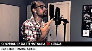 Criminal by Natti Natasha ❌ Ozuna English Translation [upl. by Everard267]