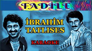 🕺💃 ༺☆༻ FADİLE ༺☆༻ 🕺💃 👑 İbrahim Tatlıses 👑 🎤 KARAOKE 🎤 [upl. by Chard]