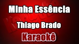 Minha Essência  Thiago Brado  Karaokê [upl. by Dulcia]