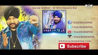 Humne Pakar Li Hai ► Daler Mehndi  Shaa Ra Ra Ra  Full Song  DRecords [upl. by Noryv]