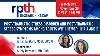 RPTH Research Recap PTSD and posttraumatic stress symptoms among adults with hemophilia A and B [upl. by Cerelly893]