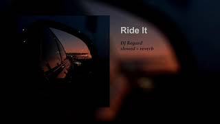 dj regard  ride it slowed  reverb [upl. by Abercromby]