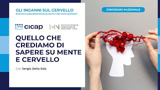 Quello che crediamo di sapere su mente e cervello  con Sergio Della Sala [upl. by Witt]