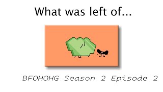 What Was Left of BFOHOHG Season 2 Episode 2 [upl. by Seften264]