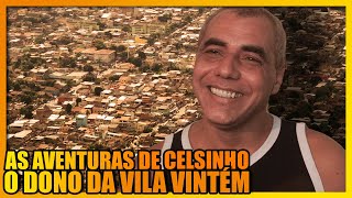 A HISTÃ“RIA DE CELSINHO DA VILA VINTÃ‰M DE CHEFE DO CRIME A SUJEITO REGENERADO [upl. by Zebulen]